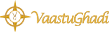 Vastu Ghadi-Vastu